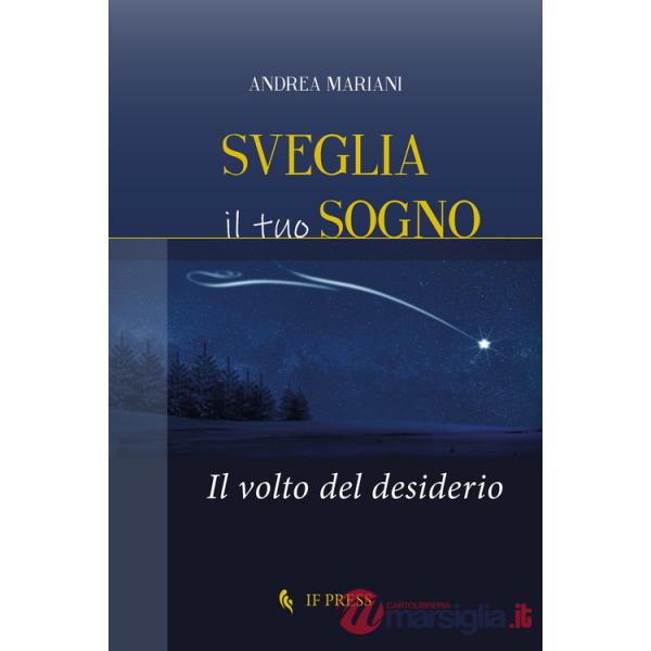 Sveglia il tuo sogno. Il volto del desiderio