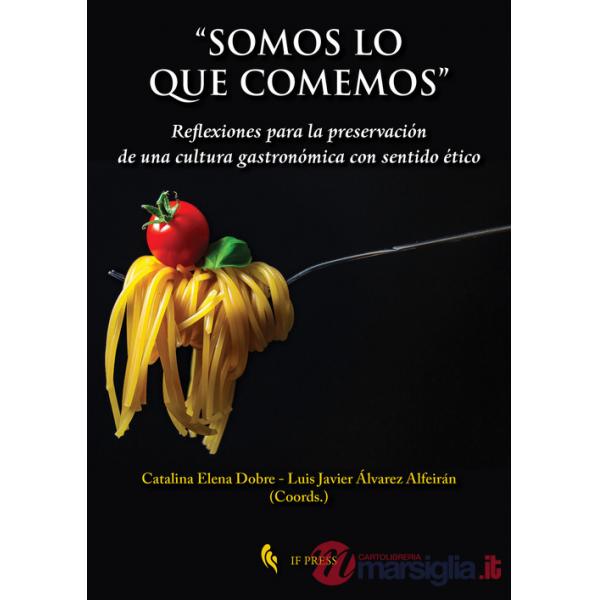 «Somos lo que comemos». Reflexiones para la preservación de una cultura gastronómica con sentido ético