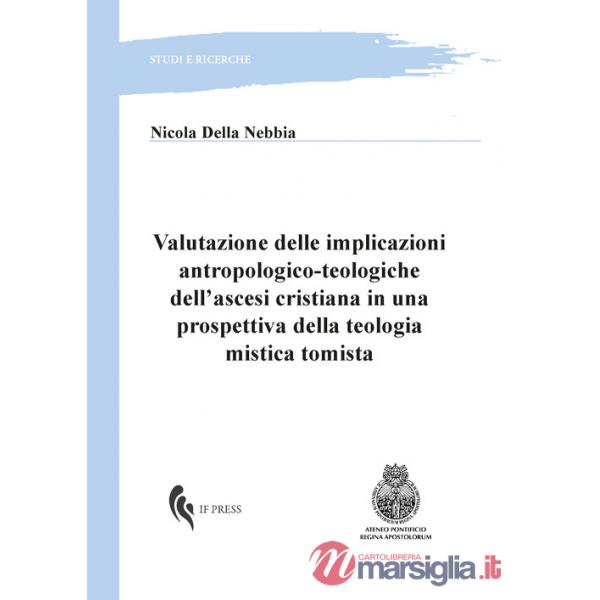 Valutazione delle implicazioni antropologico-teologiche dell'ascesi cristiana in una prospettiva della teologia mistica tomista