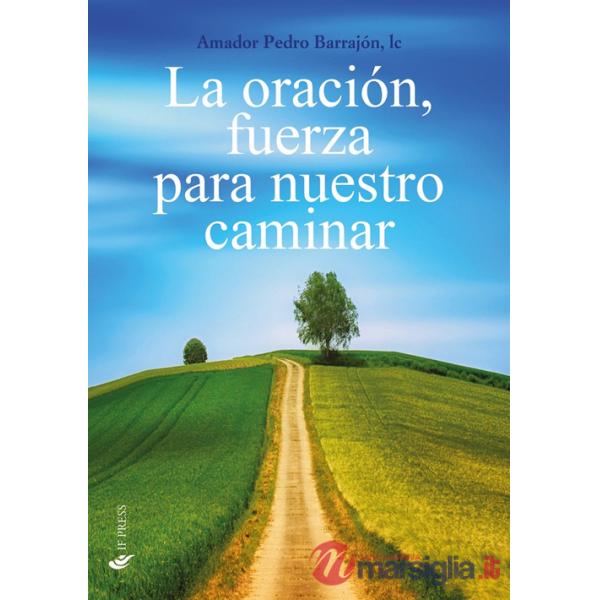 Oración, fuerza para nuestro caminar (La)