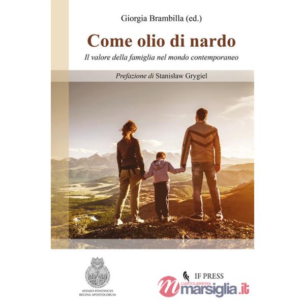 Come olio di nardo. Il valore della famiglia nel mondo contemporaneo