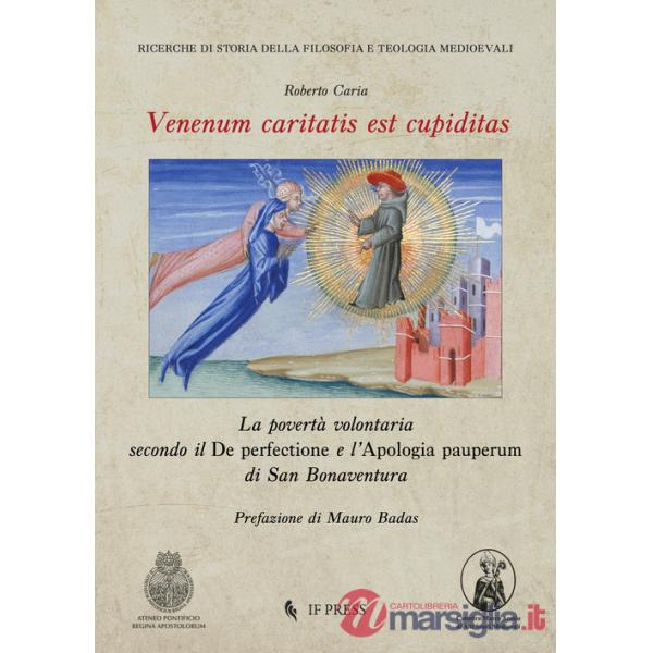 Venenum caritatis est cupiditas. La povertà volontaria secondo il De perfectione e l'Apologia pauperum di San Bonaventura