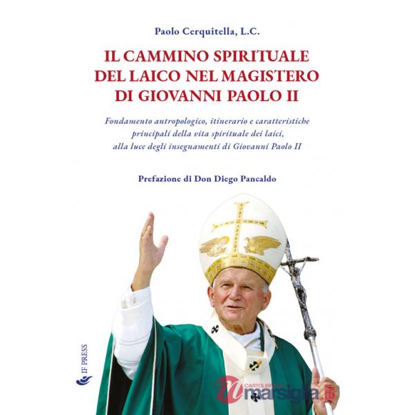Cammino spirituale del laico nel magistero di Giovanni Paolo II. Fondamento antropologico, itinerario e caratteristiche principa