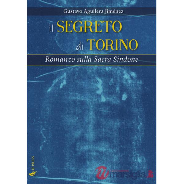 Segreto di Torino. Romanzo sulla Sacra Sindone (Il)