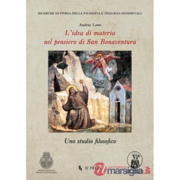 Idea di materia nel pensiero di San Bonaventura. Uno studio filosofico (L')