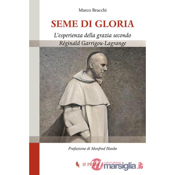 Seme di gloria. L'esperienza della grazia secondo Réginald Garrigou-Lagrange