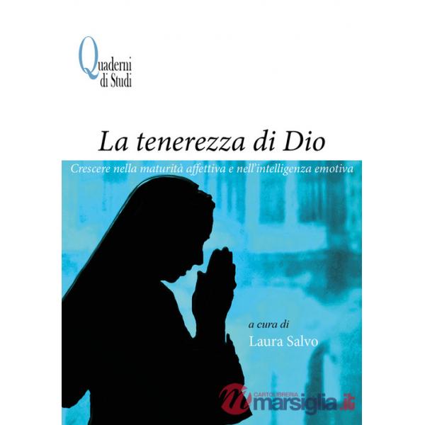 Tenerezza di Dio. Crescere nella maturità affettiva e nell'intelligenza emotiva (La)