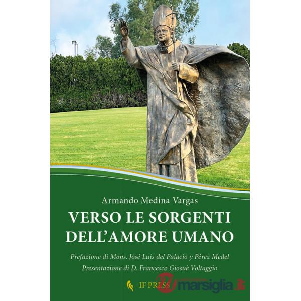 Verso le sorgenti dell'amore umano. La relazione di dono reciproco, chiave ermeneutica della antropologia adeguata di s. Giovann