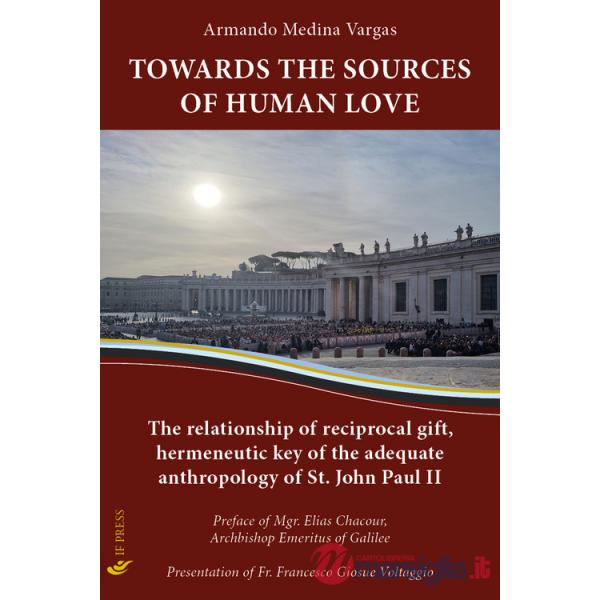 Towards the sources of human love. The relationship of reciprocal gift, hermeneutic key of the adequate anthropology of St John 