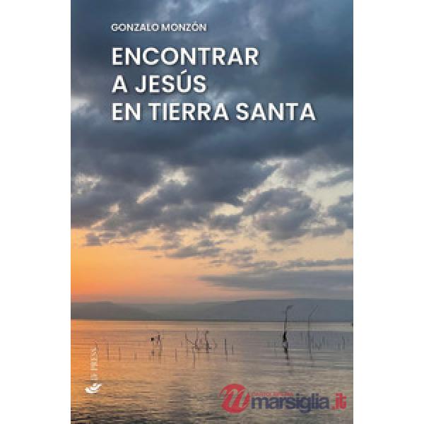 Encontrar a Jesús en Tierra Santa