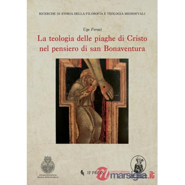 Teologia delle piaghe di Cristo nel pensiero di san Bonaventura (La)