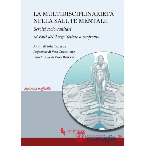 Multidisciplinarietà nella salute mentale. Servizi socio-sanitari ed enti del terzo settore a confronto (La)