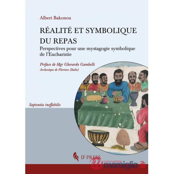 Réalité et symbolique du repas. Perspectives pour une mystagogie symbolique de l'Eucharistie