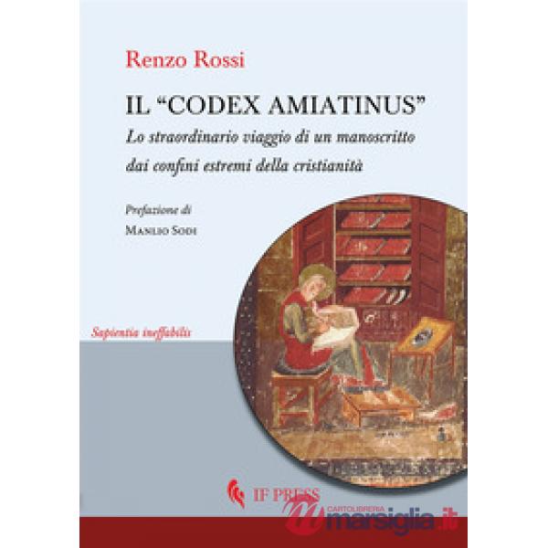 «Codex Amiatinus». Lo straordinario viaggio di un manoscritto dai confini estremi della cristianità (Il)
