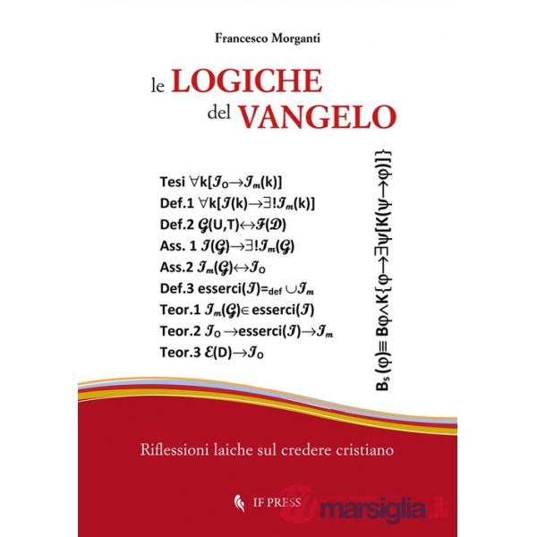 Logiche del Vangelo. Riflessioni laiche sul credere cristiano (Le)
