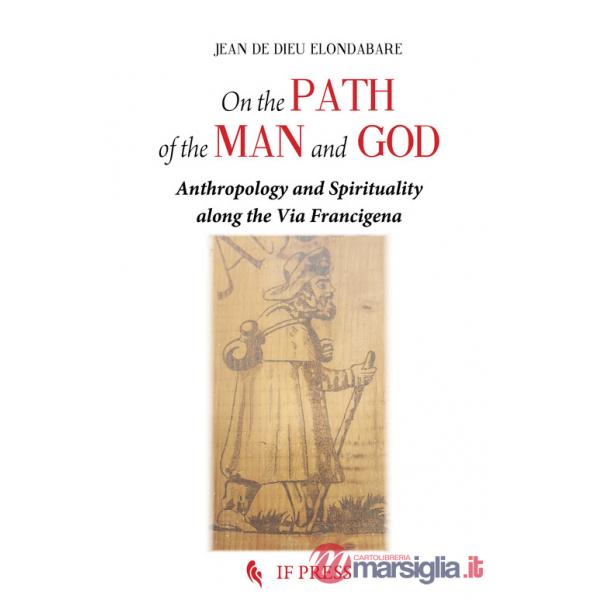 On the path of the man and God. Anthropology and spirituality along the Via Francigena