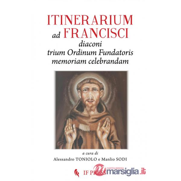 Itinerarium ad Francisci Diaconi Trium Ordinum Fundatoris memoriam celebrandam