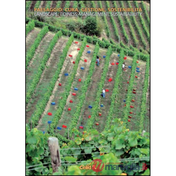 Paesaggio: cura, gestione, sostenibilità-Landscape: tidiness, management, suistainability. Ediz. bilingue