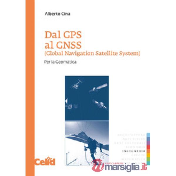 Dal GPS al GNSS (Global Navigation Satellite System). Per la geomatica