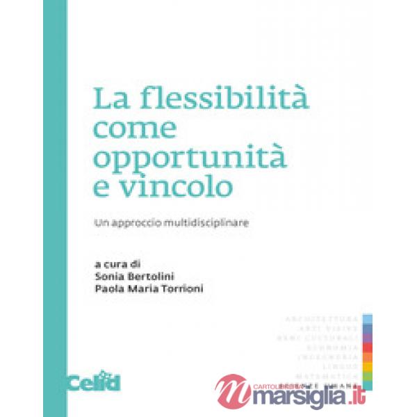 Flessibilità come opportunità e vincolo. Un approccio multidisciplinare (La)