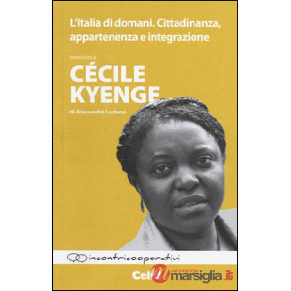 Italia di domani. Cittadinanza, appartenenza e integrazione. Intervista a Cécile Kyenge di Alessandra Luciano (L')