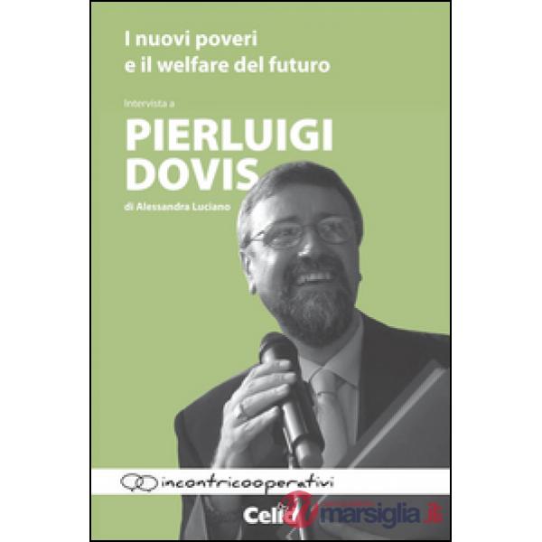 Nuovi poveri e il welfare del futuro. Intervista a Pierluigi Dovis di Alessandra Luciano (I)