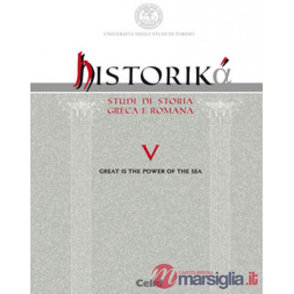 Historiká. Studi di storia greca e romana. Ediz. multilingue (2015). Vol. 5: Great is the power of the sea