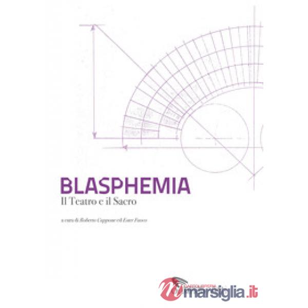 Blasphemia. Il teatro e il sacro