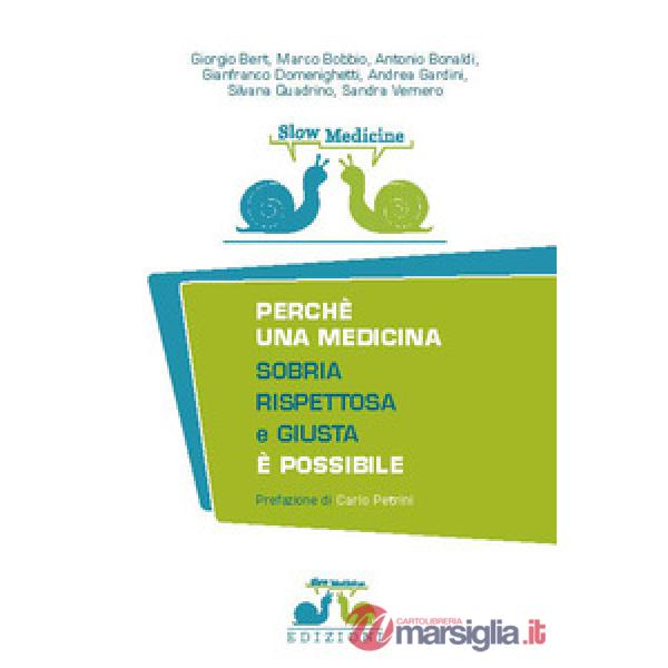 Slow medicine. Perché una medicina sobria, rispettosa e giusta è possibile