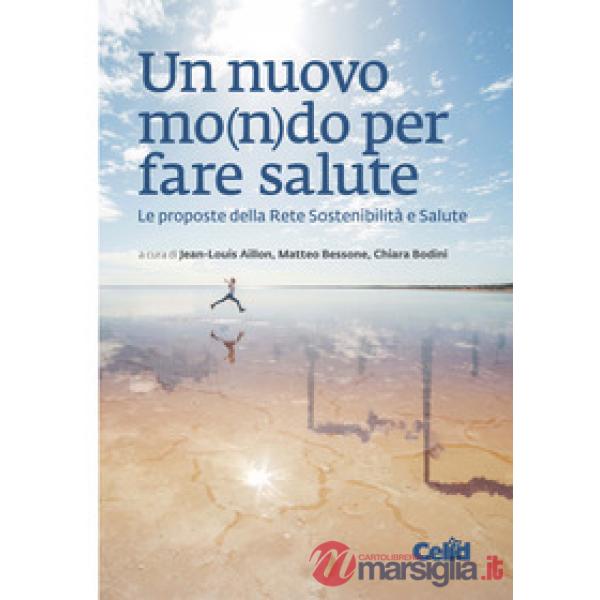 Nuovo mo(n)do per fare salute. Le proposte della Rete Sostenibilità e Salute (Un)
