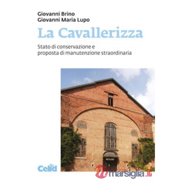 La Cavallerizza. Stato di conservazione e proposta di manutenzione straordinaria