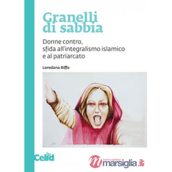 Granelli di sabbia. Donne contro, sfida all'integralismo islamico e al patriarca