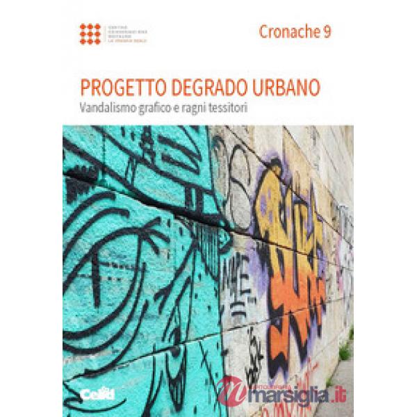 Cronache. Vol. 9: Progetto degrado urbano. Vandalismo grafico e ragni tessitori
