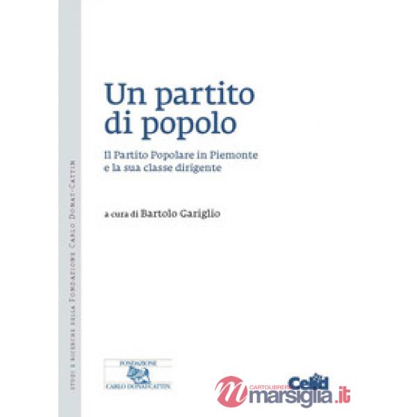 Partito di popolo. Il Partito Popolare in Piemonte e la sua classe dirigente (Un)