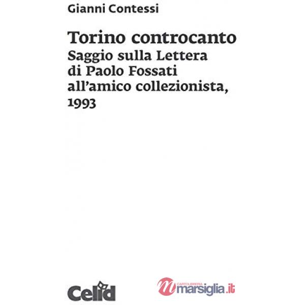 Torino controcanto. Saggio sulla Lettera di Paolo Fossati all'amico collezionista, 1993