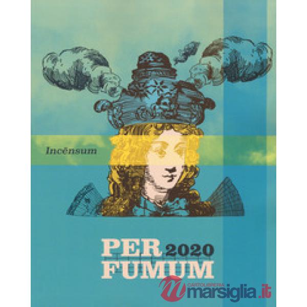 Incensum. Perfumum 2020. Catalogo della mostra (Torino, 10 settembre 2020-10 gennaio 2021). Ediz. a colori