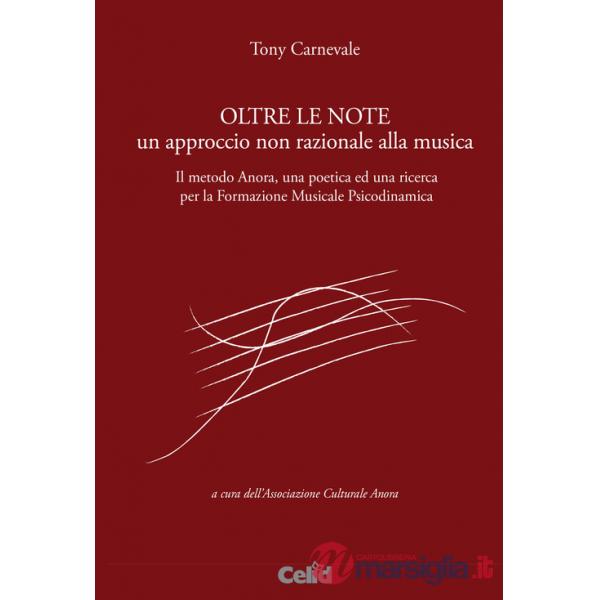 Oltre le note. Un approccio non razionale alla musica. Il metodo Anora, una poetica ed una ricerca per la Formazione musicale ps