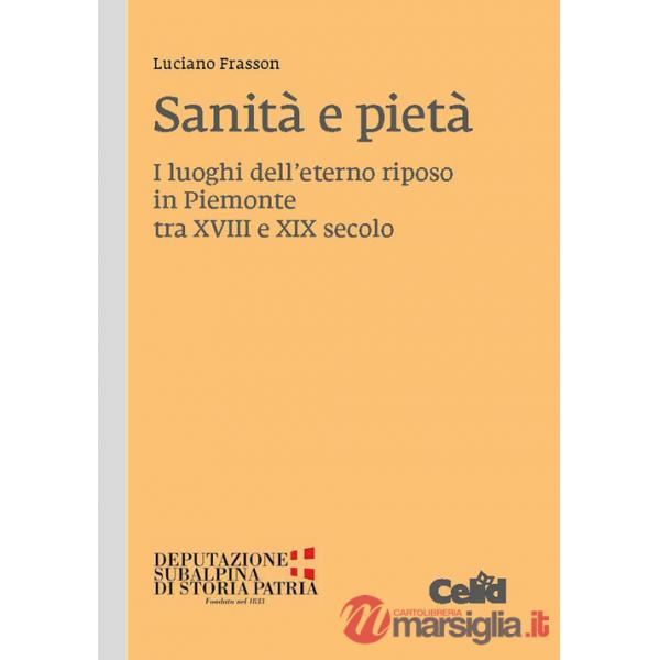 Sanità e pietà. I luoghi dell'eterno riposo in Piemonte tra XVIII e XIX secolo