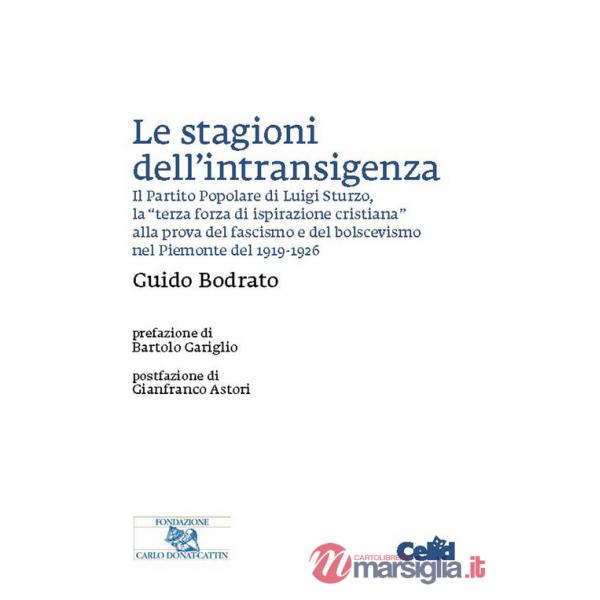 Stagioni dell'intransigenza. Il Partito Popolare di Luigi Sturzo, la «terza forza di ispirazione cristiana» alla prova del fasci