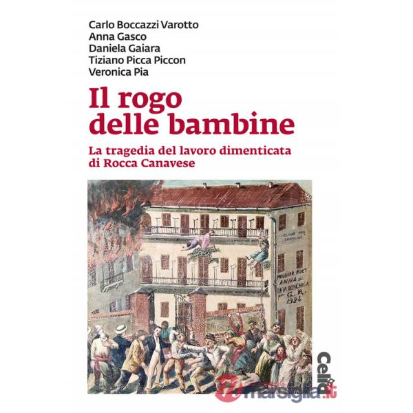 Rogo delle bambine. La tragedia del lavoro dimenticata di Rocca Canavese (Il)