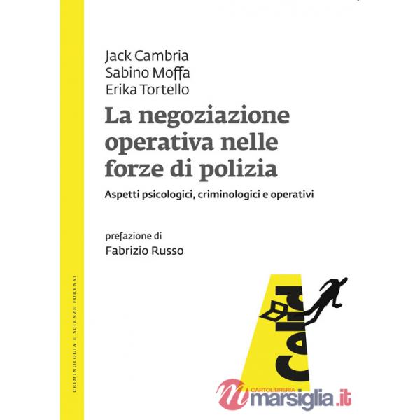 Negoziazione operativa nelle forze di polizia. Aspetti psicologici, criminologici e operativi (La)