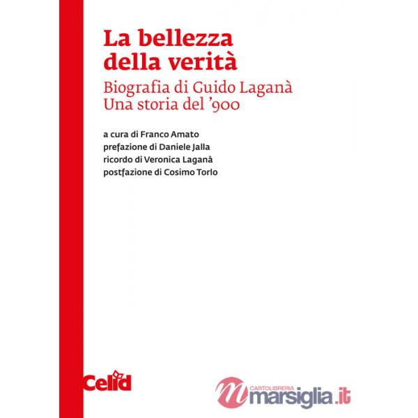 Bellezza della verità. Biografia di Guido Laganà. Una storia del '900 (La)