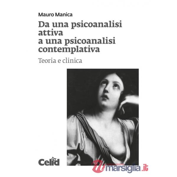 Da una psicoanalisi attiva a una psicoanalisi contemplativa. Teoria e clinica