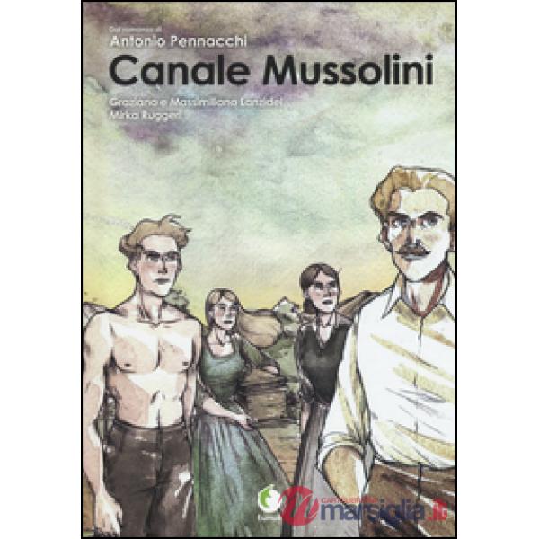 Canale Mussolini. Dal romanzo di Antonio Pennacchi