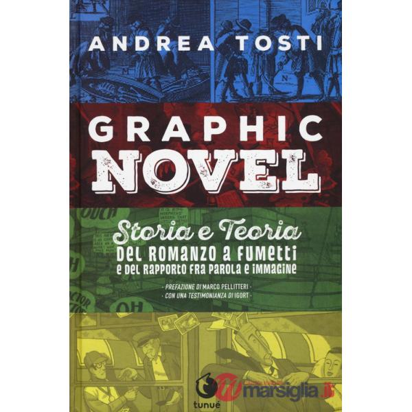 Graphic novel. Storia e teoria del romanzo a fumetti e del rapporto fra parola e immagine