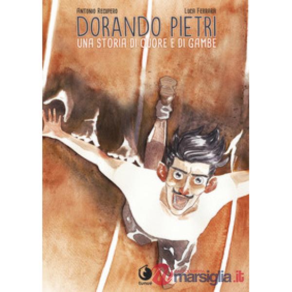 Dorando Pietri. Una storia di cuore e di gambe