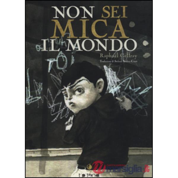 Non sei mica il mondo