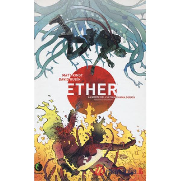 Ether. La morte dell'ultima Fiamma Dorata. Nuova ediz.