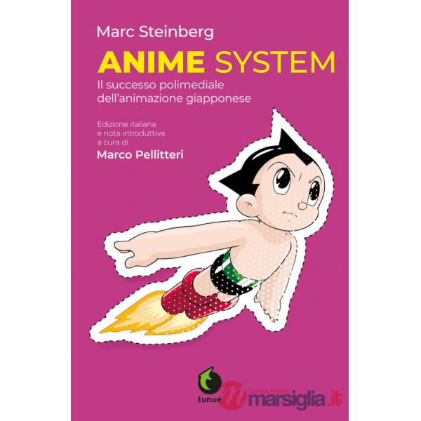 Anime system. Il successo polimediale dell'animazione giapponese