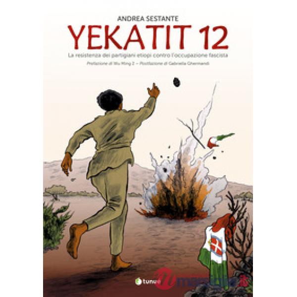 Yekatit 12. La resistenza dei partigiani etiopi contro l'occupazione fascista